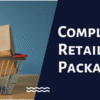 Complete Guide to Retail Product Packaging